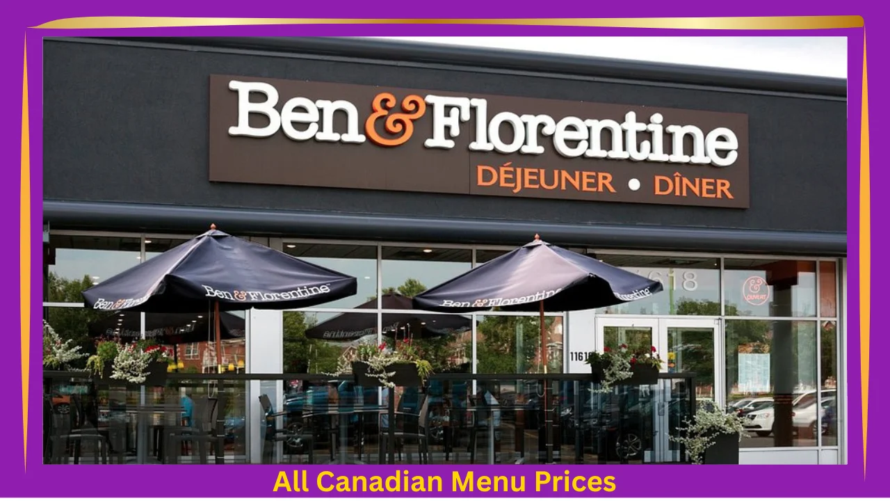 Ben & Florentine Menu Prices In Canada 1 Ben & Florentine Menu With Prices In Canada